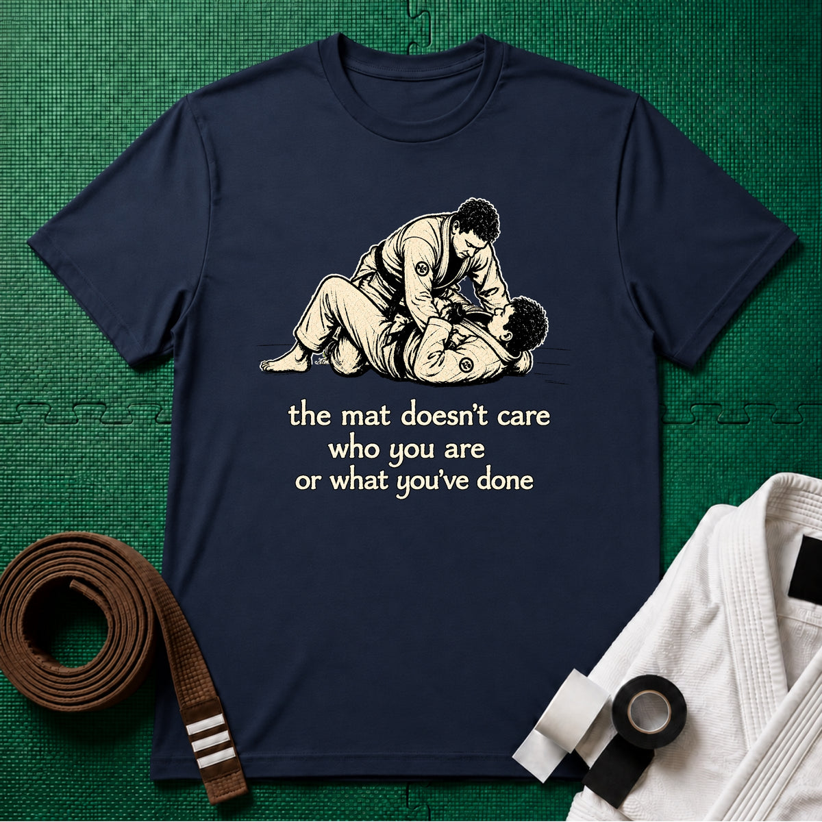 The Mat Doesn't Care T-Shirt