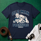Old Man Pressure T-Shirt