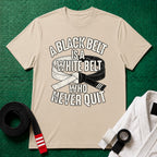 A Black Belt Is a White Belt Who Never Quit T-Shirt in Sand