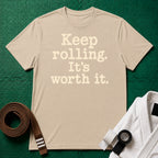 Keep Rolling, It's Worth It Vintage T-Shirt