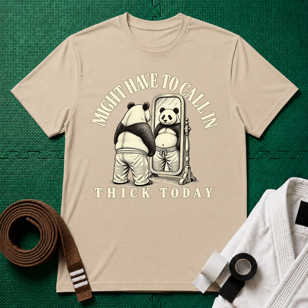 Might Have to Call In Thick Today T-Shirt in Sand
