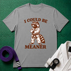 Could be Meaner T-Shirt