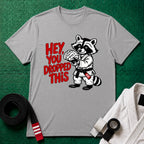 You Dropped This T-Shirt