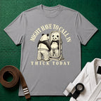 Might Have to Call In Thick Today T-Shirt in Sport Grey