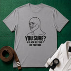 You Sure T-Shirt
