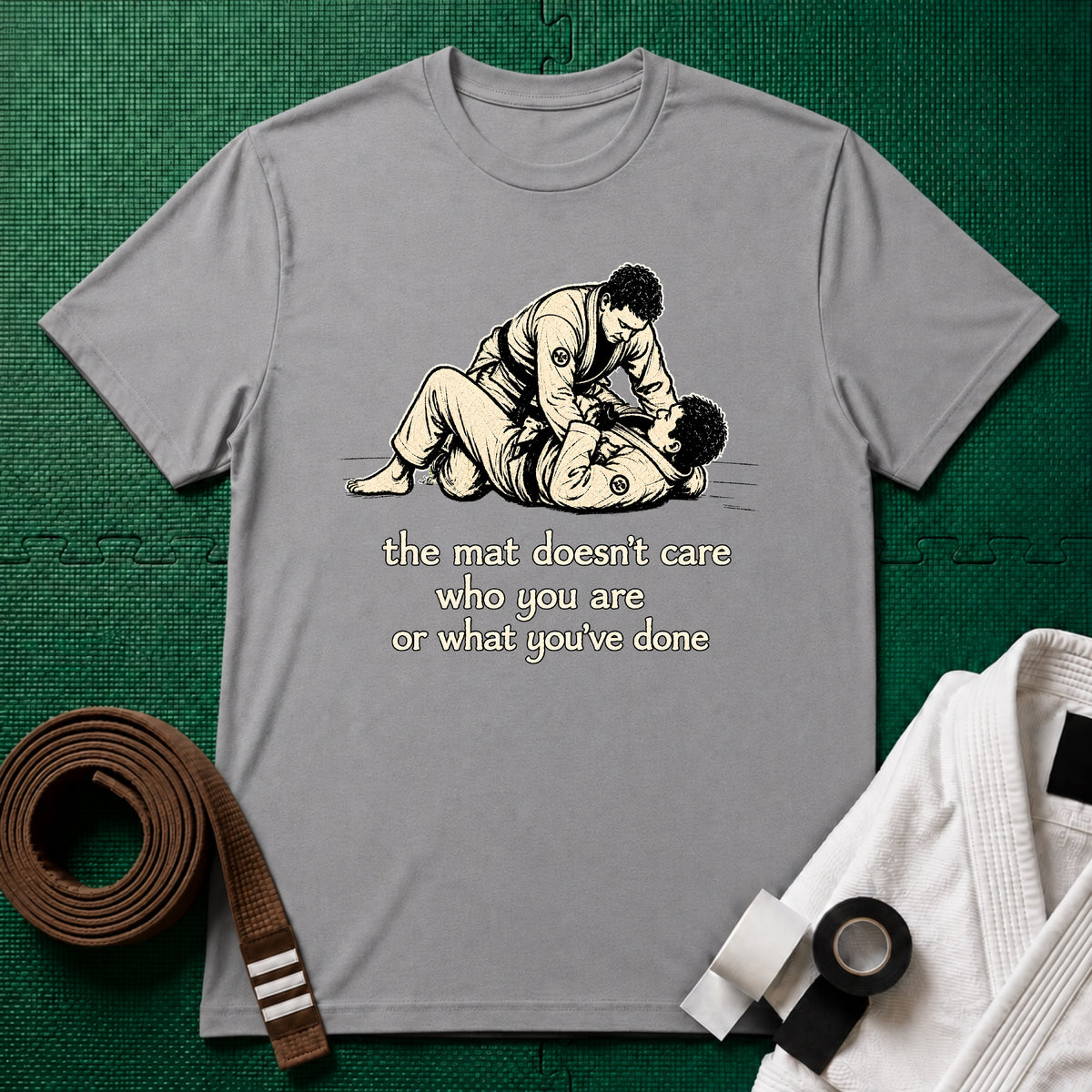 The Mat Doesn't Care T-Shirt