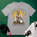 Still Rolling T-Shirt