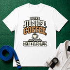I Like Jiu-Jitsu, Coffee and Maybe Three People T-Shirt in White