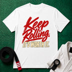 Keep Rolling, It's Worth It Script T-Shirt